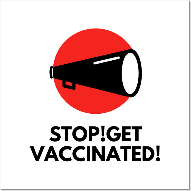 Stop! Get vaccinated! Wall Art by TTWW Studios